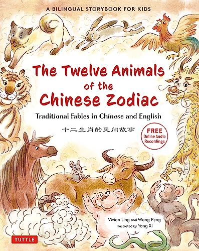 The Twelve Animals of the Chinese Zodiac: Traditional Fables in Chinese and English