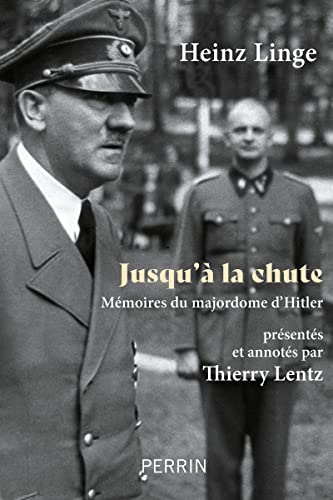 Jusqu'à la chute - Mémoires du majordome d'Hitler von PERRIN