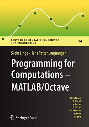Programming for Computations - MATLAB/Octave: A Gentle Introduction to Numerical Simulations with MATLAB/Octave (Texts in Computational Science and Engineering, 14, Band 14)