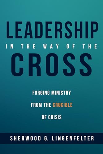 Leadership in the Way of the Cross: Forging Ministry from the Crucible of Crisis von Cascade Books