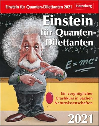 Einstein für Quanten-Dilettanten Kalender 2021: Ein vergnüglicher Crashkurs in Sachen Naturwissenschaften von Harenberg