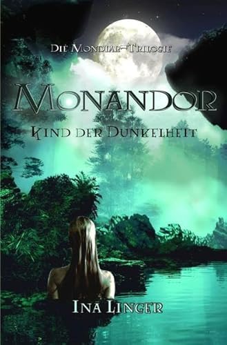 Die Mondiar-Trilogie: Monandor: Kind der Dunkelheit