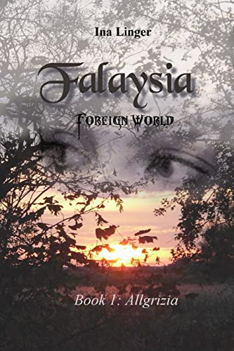 Falaysia - Foreign World: Book I: Allgrizia von Createspace Independent Publishing Platform