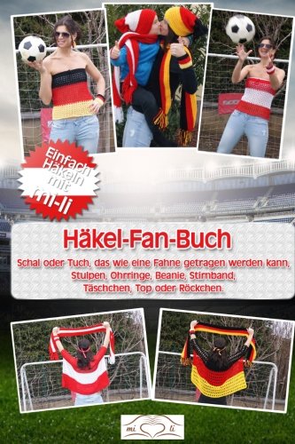 Häkel-Fan-Buch: Einfach häkeln mit mi-li von CreateSpace Independent Publishing Platform