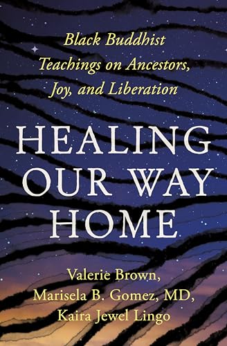 Healing Our Way Home: Black Buddhist Teachings on Ancestors, Joy, and Liberation von Parallax Press