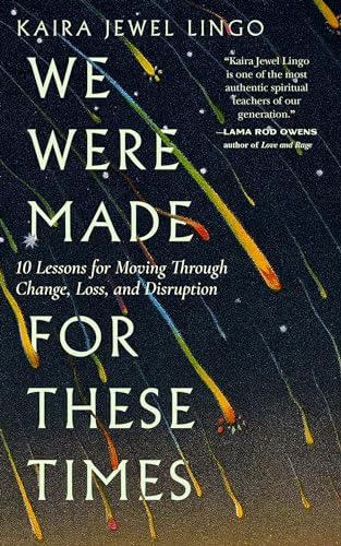We Were Made for These Times: Ten Lessons for Moving Through Change, Loss, and Disruption von Parallax Press