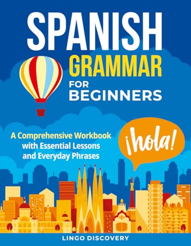 Spanish Grammar For Beginners: A Comprehensive Workbook with Essential Lessons and Everyday Phrases Spanish Grammar For Beginners: A Comprehensive Workbook with Essential Lessons and Everyday Phrases von Katio Kadio