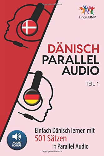 Dänisch Parallel Audio - Einfach Dänisch Lernen mit 501 Sätzen in Parallel Audio - Teil 1 von CreateSpace Independent Publishing Platform