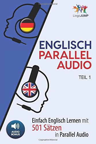 Englisch Parallel Audio - Einfach Englisch Lernen mit 501 Sätzen in Parallel Audio - Teil 1