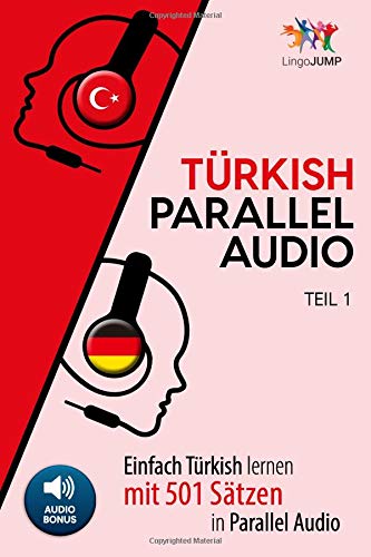 Türkisch Parallel Audio - Einfach Türkisch Lernen mit 501 Sätzen in Parallel Audio - Teil 1 von CreateSpace Independent Publishing Platform