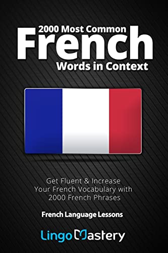 2000 Most Common French Words in Context: Get Fluent & Increase Your French Vocabulary with 2000 French Phrases (French Language Lessons, Band 1) von CREATESPACE