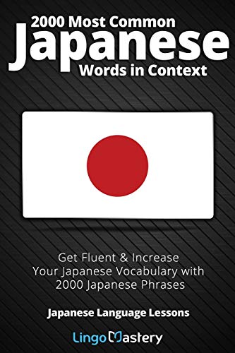 2000 Most Common Japanese Words in Context: Get Fluent & Increase Your Japanese Vocabulary with 2000 Japanese Phrases (Japanese Language Lessons, Band 1) von Lingo Mastery