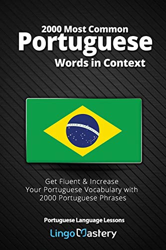 2000 Most Common Portuguese Words in Context: Get Fluent & Increase Your Portuguese Vocabulary with 2000 Portuguese Phrases (Portuguese Language Lessons, Band 1)