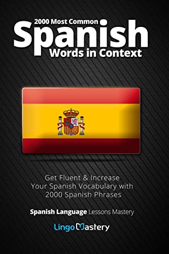 2000 Most Common Spanish Words in Context: Get Fluent & Increase Your Spanish Vocabulary with 2000 Spanish Phrases (Spanish Language Lessons Mastery, Band 1) von CREATESPACE