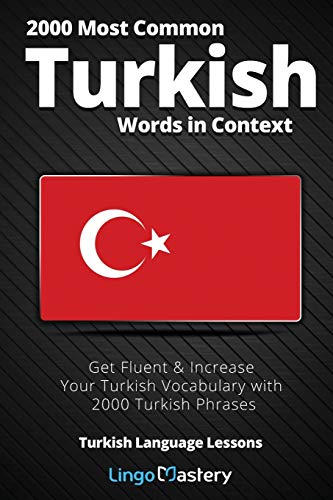 2000 Most Common Turkish Words in Context: Get Fluent & Increase Your Turkish Vocabulary with 2000 Turkish Phrases (Turkish Language Lessons, Band 1) von Lingo Mastery