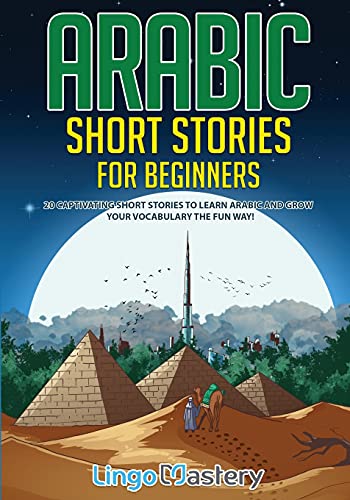 Arabic Short Stories for Beginners: 20 Captivating Short Stories to Learn Arabic & Increase Your Vocabulary the Fun Way! (Easy Arabic Stories, Band 1) Arabic Short Stories for Beginners: 20 Captivating Short Stories to Learn Arabic & Increase Your Vocabulary the Fun Way! (Easy Arabic Stories, Band 1)