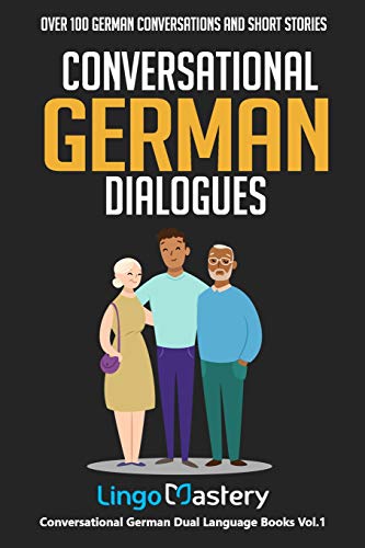 Conversational German Dialogues: Over 100 German Conversations and Short Stories (Conversational German Dual Language Books, Band 1) von Independently Published