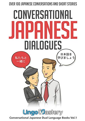 Conversational Japanese Dialogues: Over 100 Japanese Conversations and Short Stories (Conversational Japanese Dual Language Books, Band 1)