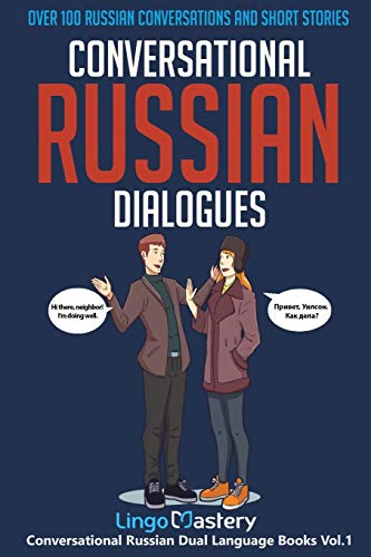 Conversational Russian Dialogues: Over 100 Russian Conversations and Short Stories (Conversational Russian Dual Language Books, Band 1)