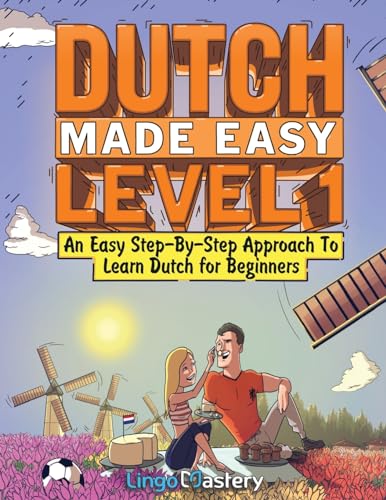 Dutch Made Easy Level 1: An Easy Step-By-Step Approach To Learn Dutch for Beginners (Textbook + Workbook Included) von Lingo Mastery
