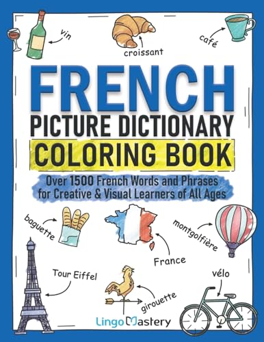 French Picture Dictionary Coloring Book: Over 1500 French Words and Phrases for Creative & Visual Learners of All Ages (Color and Learn, Band 2) von Lingo Mastery