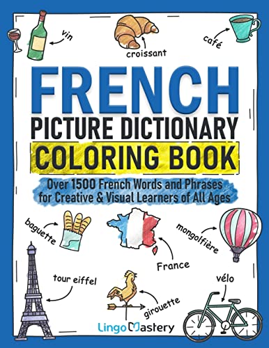 French Picture Dictionary Coloring Book: Over 1500 French Words and Phrases for Creative & Visual Learners of All Ages (Color and Learn, Band 2)