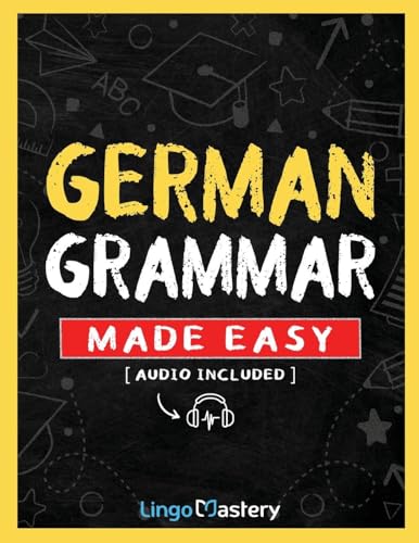 German Grammar Made Easy: A Comprehensive Workbook To Learn German Grammar For Beginners (Audio Included) von Lingo Mastery