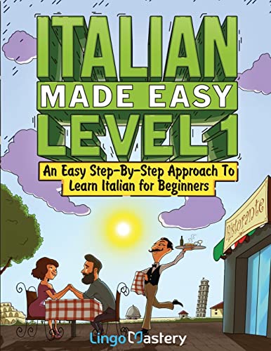 Italian Made Easy Level 1: An Easy Step-By-Step Approach to Learn Italian for Beginners (Textbook + Workbook Included) von Lingo Mastery
