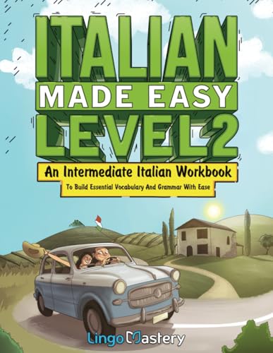 Italian Made Easy Level 2: An Intermediate Italian Workbook To Build Essential Vocabulary And Grammar With Ease (Italian Audio Lessons Included) von Lingo Mastery