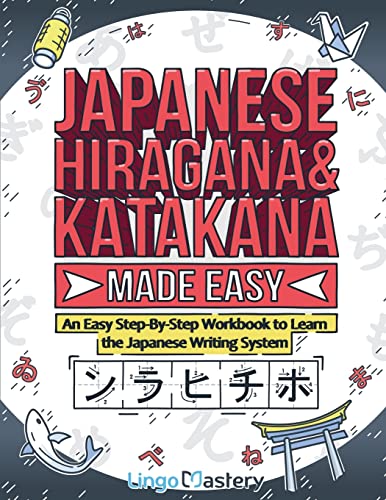 Japanese Hiragana and Katakana Made Easy: An Easy Step-By-Step Workbook to Learn the Japanese Writing System Japanese Hiragana and Katakana Made Easy: An Easy Step-By-Step Workbook to Learn the Japanese Writing System