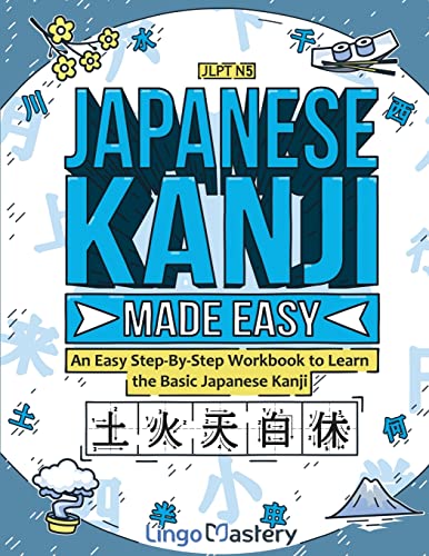 Japanese Kanji Made Easy: An Easy Step-By-Step Workbook to Learn the Basic Japanese Kanji (JLPT N5) von Lingo Mastery