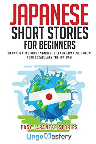 Japanese Short Stories for Beginners: 20 Captivating Short Stories to Learn Japanese & Grow Your Vocabulary the Fun Way! (Easy Japanese Stories) von Lingo Mastery