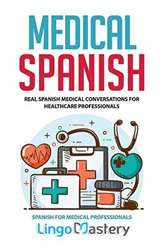 Medical Spanish: Real Spanish Medical Conversations for Healthcare Professionals (Spanish for Medical Professionals, Band 1) von Independently Published