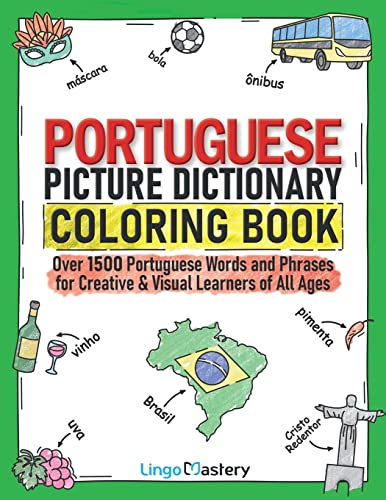 Portuguese Picture Dictionary Coloring Book: Over 1500 Portuguese Words and Phrases for Creative & Visual Learners of All Ages (Color and Learn, Band 13) von Lingo Mastery