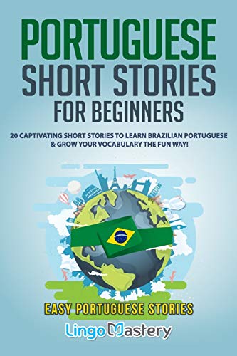 Portuguese Short Stories for Beginners: 20 Captivating Short Stories to Learn Brazilian Portuguese & Grow Your Vocabulary the Fun Way! (Easy Portuguese Stories, Band 1) von Independently Published