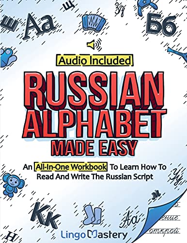 Russian Alphabet Made Easy: An All-In-One Workbook To Learn How To Read And Write The Russian Script [Audio Included] von Lingo Mastery