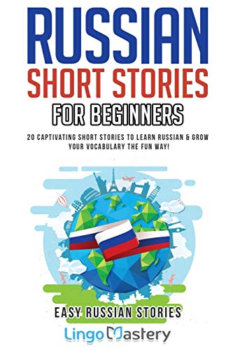 Russian Short Stories For Beginners: 20 Captivating Short Stories to Learn Russian & Grow Your Vocabulary the Fun Way! (Easy Russian Stories, Band 1)
