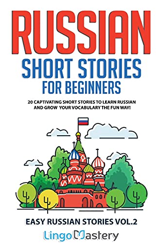 Russian Short Stories for Beginners Volume 2: 20 Captivating Short Stories to Learn Russian & Grow Your Vocabulary the Fun Way! (Easy Russian Stories, Band 2)