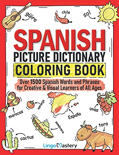 Spanish Picture Dictionary Coloring Book: Over 1500 Spanish Words and Phrases for Creative & Visual Learners of All Ages (Color and Learn, Band 1) von Lingo Mastery