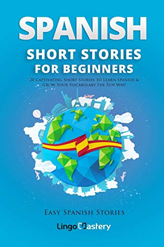 Spanish Short Stories for Beginners: 20 Captivating Short Stories to Learn Spanish & Grow Your Vocabulary the Fun Way! (Easy Spanish Stories, Band 1) von Createspace Independent Publishing Platform