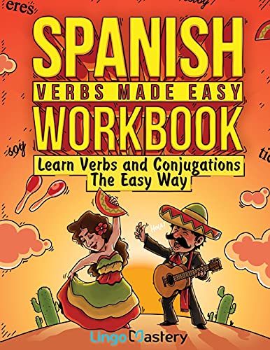 Spanish Verbs Made Easy Workbook: Learn Verbs and Conjugations The Easy Way von Lingo Mastery