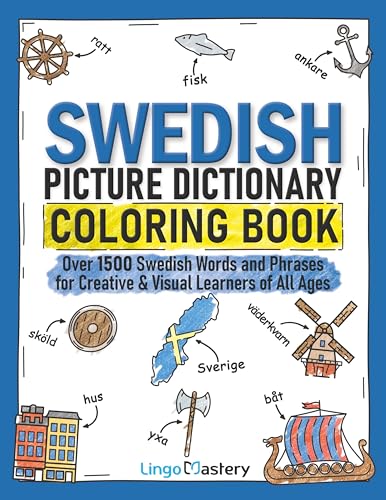 Swedish Picture Dictionary Coloring Book: Over 1500 Swedish Words and Phrases for Creative & Visual Learners of All Ages (Color and Learn, Band 4)