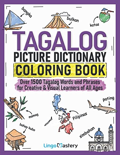 Tagalog Picture Dictionary Coloring Book: Over 1500 Tagalog Words and Phrases for Creative & Visual Learners of All Ages (Color and Learn, Band 12) von Lingo Mastery