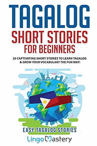 Tagalog Short Stories for Beginners: 20 Captivating Short Stories to Learn Tagalog & Grow Your Vocabulary the Fun Way! (Easy Tagalog Stories, Band 1) von Lingo Mastery