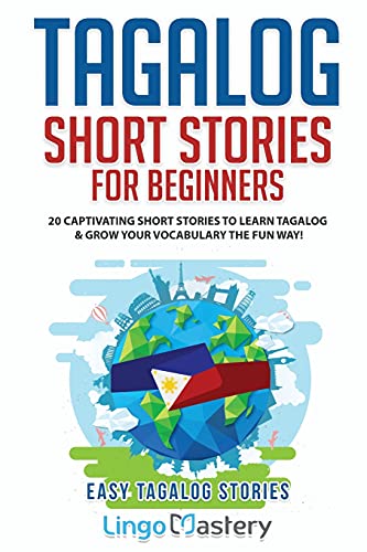 Tagalog Short Stories for Beginners: 20 Captivating Short Stories to Learn Tagalog & Grow Your Vocabulary the Fun Way! (Easy Tagalog Stories, Band 1) Tagalog Short Stories for Beginners: 20 Captivating Short Stories to Learn Tagalog & Grow Your Vocabulary the Fun Way! (Easy Tagalog Stories, Band 1) von Lingo Mastery