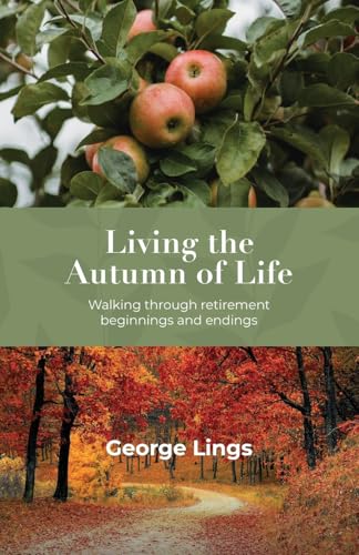 Living the Autumn of Life: Walking through retirement beginnings and endings von Brf