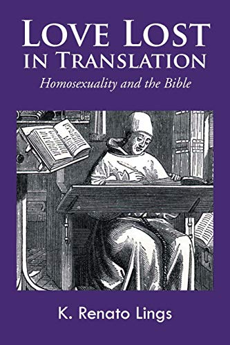 Love Lost in Translation: Homosexuality and the Bible von Trafford Publishing