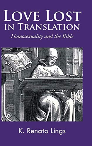 Love Lost in Translation: Homosexuality and the Bible von Trafford Publishing