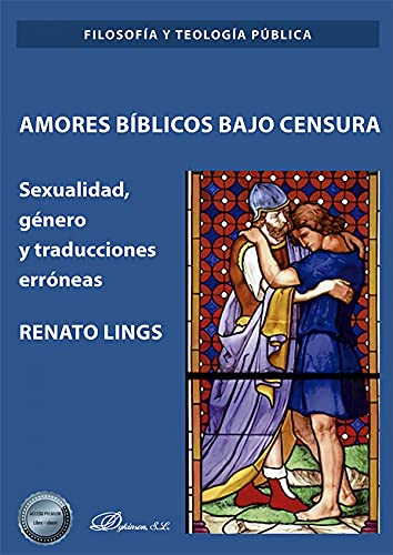 Amores bíblicos bajo censura: Sexualidad, género y traducciones erróneas von Editorial Dykinson, S.L.