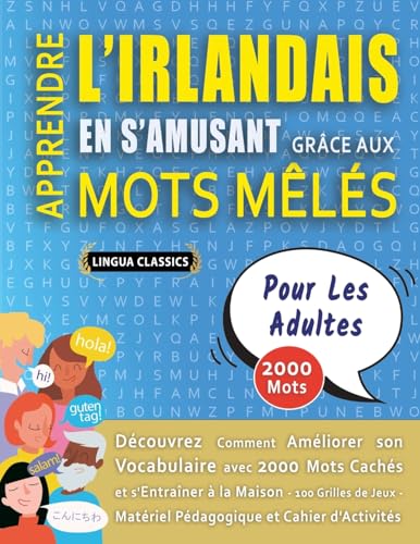 APPRENDRE L'IRLANDAIS EN S'AMUSANT GRÂCE AUX MOTS MÊLÉS - POUR LES ADULTES - Découvrez Comment Améliorer Son Vocabulaire Avec 2000 Mots Cachés Et ... - Matériel Pédagogique Et Cahier D'activités APPRENDRE L'IRLANDAIS EN S'AMUSANT GRÂCE AUX MOTS MÊLÉS - POUR LES ADULTES - Découvrez Comment Améliorer Son Vocabulaire Avec 2000 Mots Cachés Et ... - Matériel Pédagogique Et Cahier D'activités von LINGUAS CLASSICS